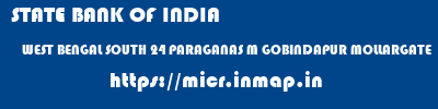 STATE BANK OF INDIA  WEST BENGAL SOUTH 24 PARAGANAS M GOBINDAPUR MOLLARGATE  micr code
